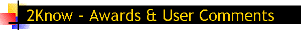 2Know - Awards & User Comments